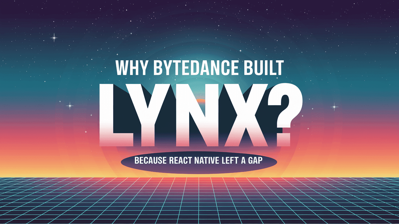 Why Bytedance Built Lynx Header