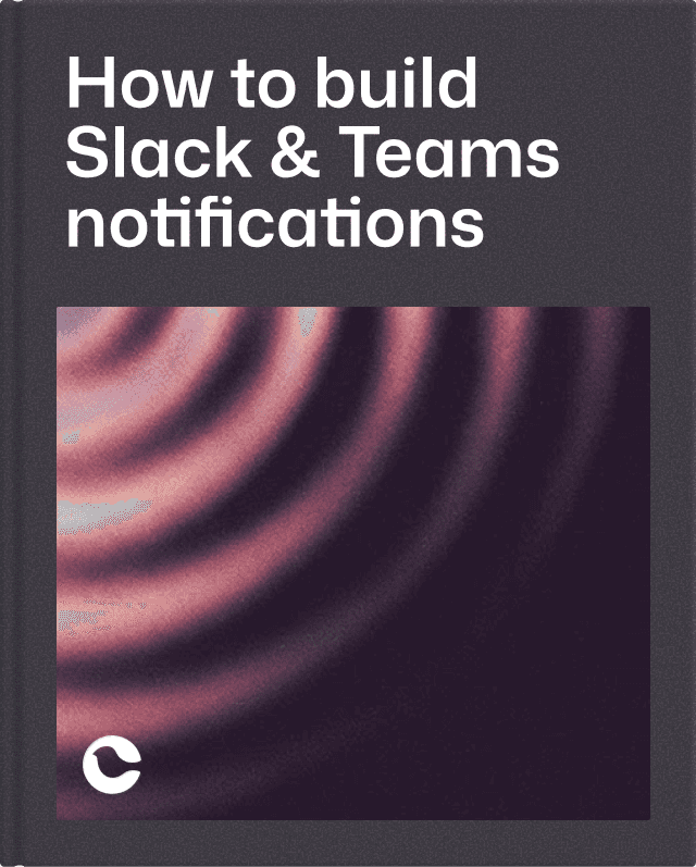 How to build Slack & Microsoft Teams notifications