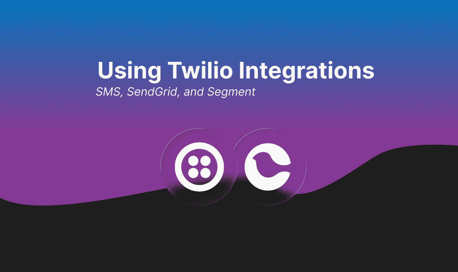 Twilio Integration, SendGrid Integration