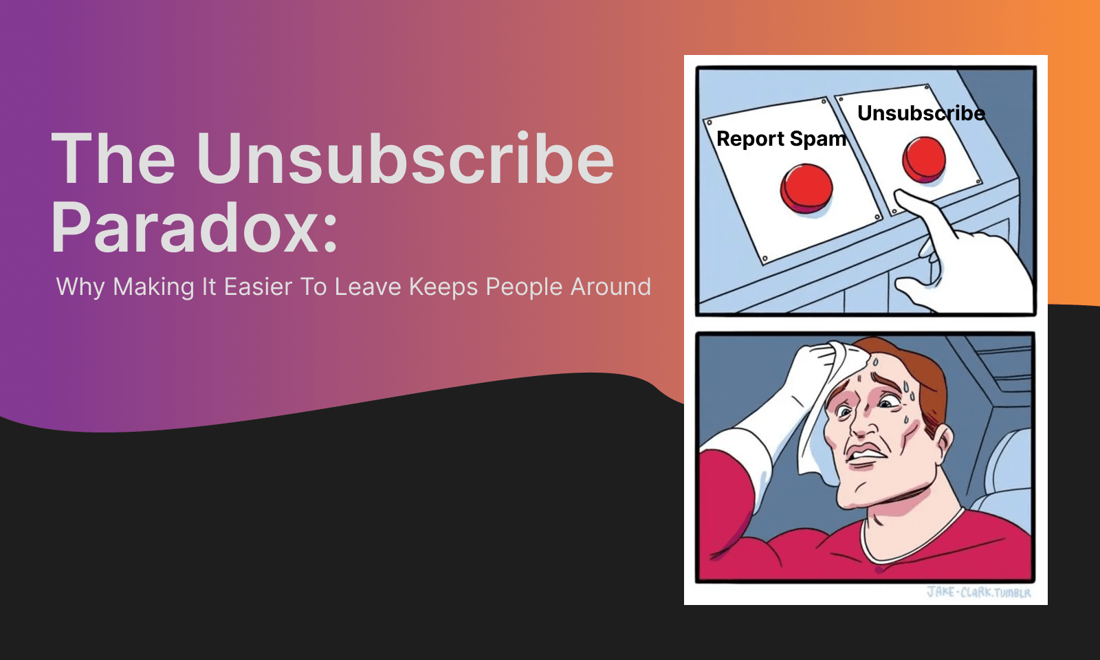 The Unsubscribe Paradox: Why Making It Easier to Leave Keeps People Around