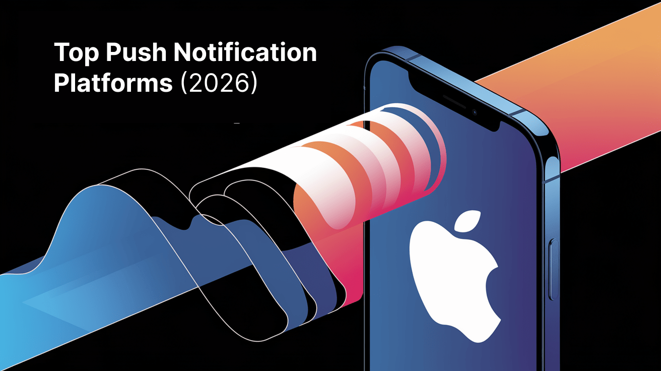 Top Push Notification Platforms For Product Teams To Boost Engagement In 2026