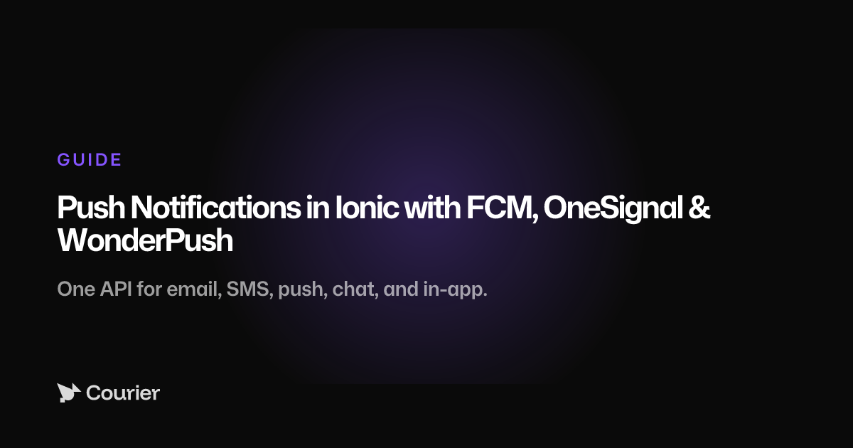 Push Notifications in Ionic with FCM, OneSignal & WonderPush